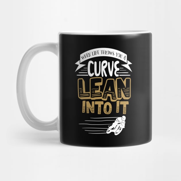 When Life Throws You A Curve Lean Into It' by ourwackyhome